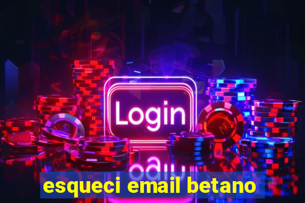 esqueci email betano